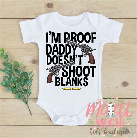 I M Proof Daddy Doesn T Shoot Blanks Onesie Bodysuit Etsy