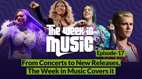 The Week In Music Ep 17 Justin Bieber Beyonce And More Indigo Music