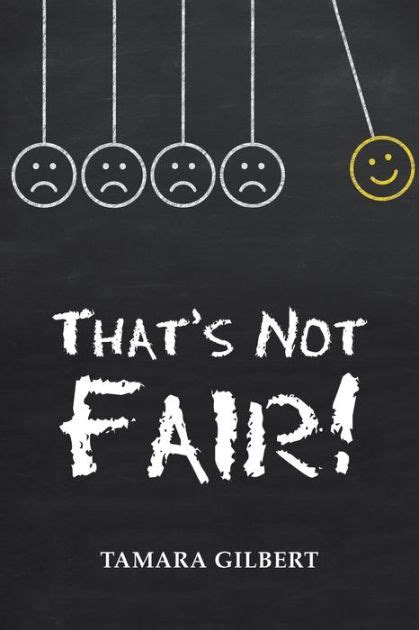 Thats Not Fair By Tamara Gilbert Paperback Barnes And Noble