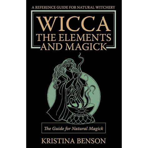 Wicca The Elements And Magick The Guide For Natural Magick Natural