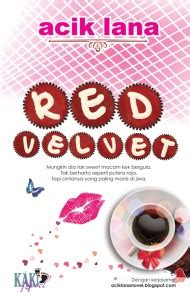 Sinopsis dan senarai pelakon drama red velvet (astro)|drama akan datang berjudul 'red velvet' adaptasi novel red velvet karya acik lana yang bakal ditayangkan menerusi slot megadrama di astro ria. Sinopsis Novel Red Velvet Karya Acik Lana - Dunia Cik Akak