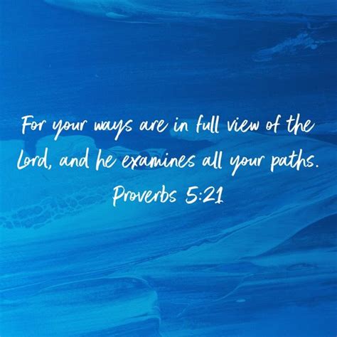 Proverbs 5 21 For Your Ways Are In Full View Of The Lord And He Examines All Your Paths New