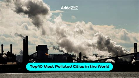 Most Polluted Cities In The World Top 10 City List