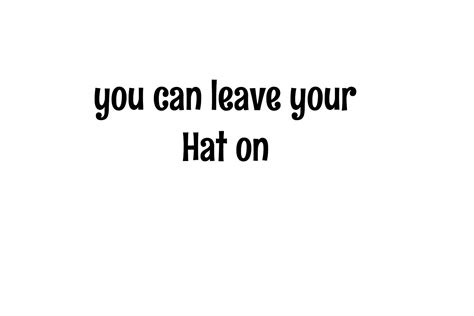 You Can Leave Your Hat On Chapeau