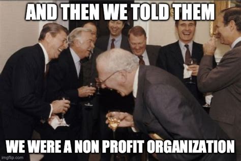 There Is A Lot Of Profit In Nonprofit Imgflip