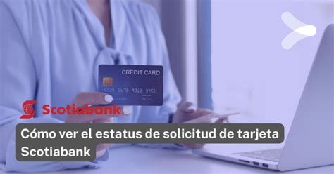 C Mo Ver El Estatus De Solicitud De Tarjeta Scotiabank Remender M Xico