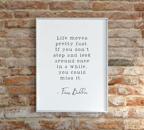 Life Moves Pretty Fast Ferris Bueller Quote Wall Art Etsy