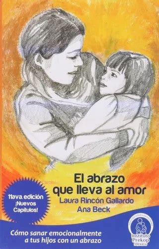 Libro El Abrazo Que Lleva Al Amor Por Laura Rincon Gallardo Mercadolibre