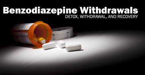 Detoxing From Benzos Benzodiazepine Withdrawal And Detox Treatment