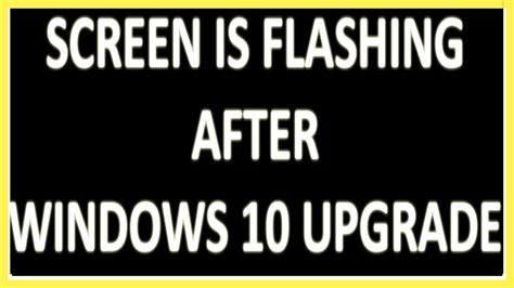 How To Fix Flashing Screen In Windows 10 After Anniversary Updates Images