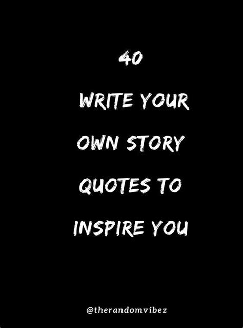 Write Your Own Story Your Story Life Choices Quotes Story Quotes