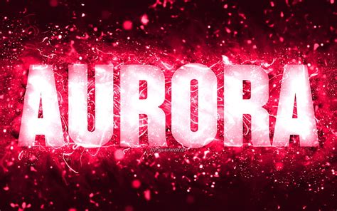 4k Free Download Happy Birtay Aurora Pink Neon Lights Aurora Name