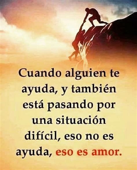 Cuando alguien te ayuda, y también está pasando por una ...