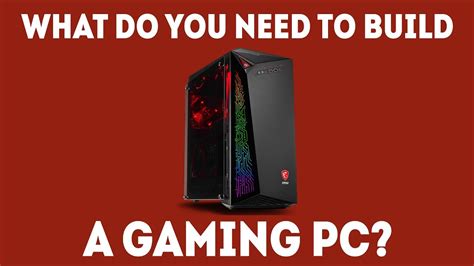 What Do I Need To Build A Gaming Pc The Complete Beginners Guide