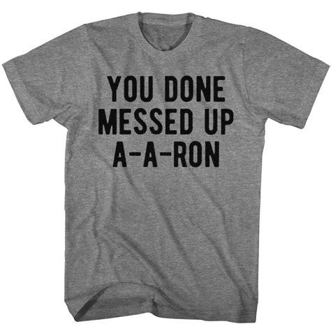You Done Messed Up A A Ron Shirt New Design Mens Tees Adulting