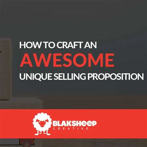 How To Craft An Awesome Unique Selling Proposition Blaksheep Creative