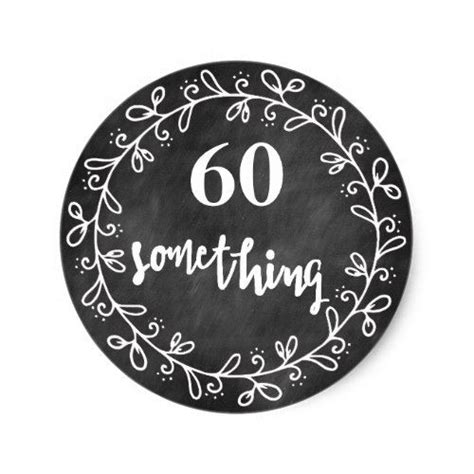 60 Something 60th Birthday Custom Stickers 50th Birthday Quotes