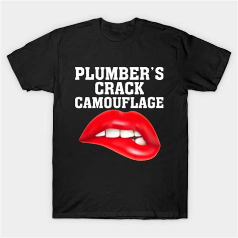 Plumbers Crack Camouflage Plumber Crack T Shirt Teepublic