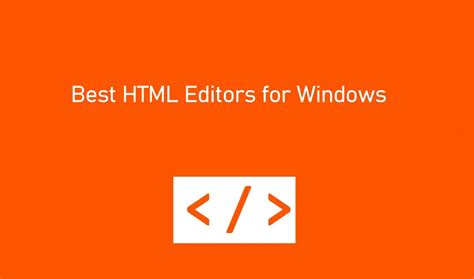 Best Html Editors For Windows Updated 2021 Techowns