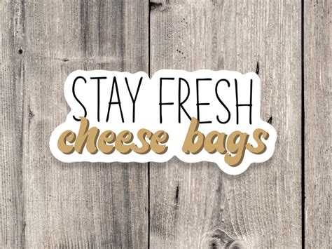 Stay Fresh Cheese Bags Sticker Funny Sticker Meme Quotes Etsy