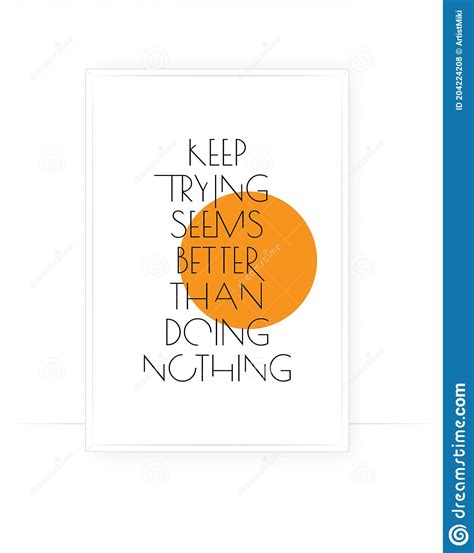 Keep Trying Seems Better Than Doing Nothing Vector Motivational