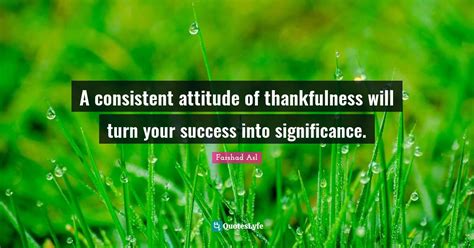 A Consistent Attitude Of Thankfulness Will Turn Your Success Into Sign