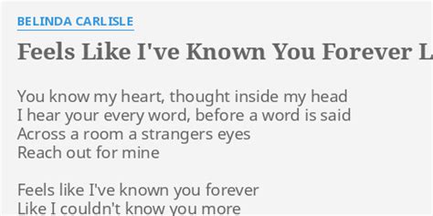 Feels Like Ive Known You Forever Lyrics By Belinda Carlisle You