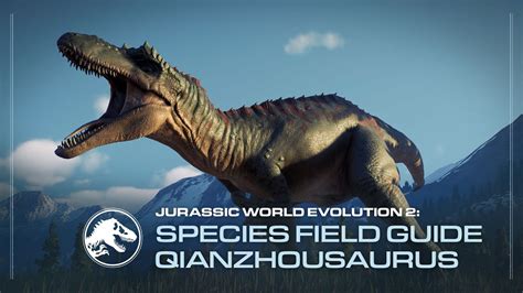 Species Field Guide Qianzhousaurus Jurassic World Evolution 2 Youtube
