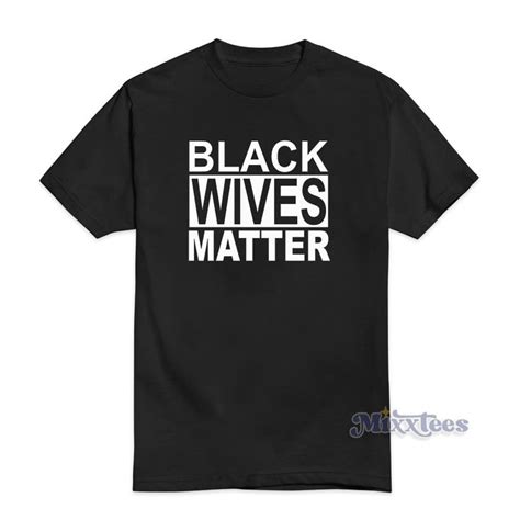 black wives matter t shirt cheap custom cheap shirts cheap custom blacked wife