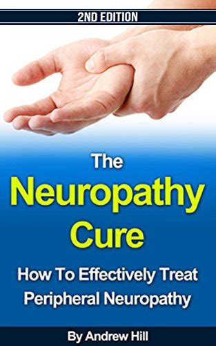 Buy The Neuropathy Cure How To Effectively Treat Peripheral Neuropathy