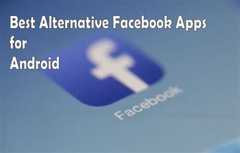 5 Best Alternative Facebook Apps For Android That Are Lightweight