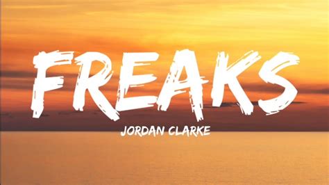 Jordan Clarke Freaks Lyrics Video Youtube