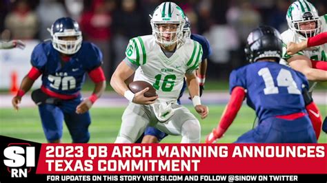 2023 Qb Arch Manning Announces Texas Commitment Sports Illustrated