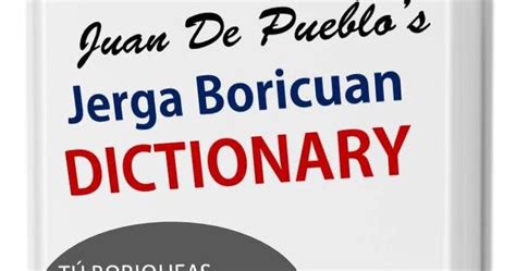 el diccionario de la jerga boricua o jerga boricuan dictionary comprende la traducción español