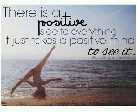 There Is A Positive Side To Everything It Just Takes A Positive Mind