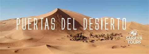 Viajar Al Desierto De Marruecos Las Puertas Del Desierto Saraya Tours