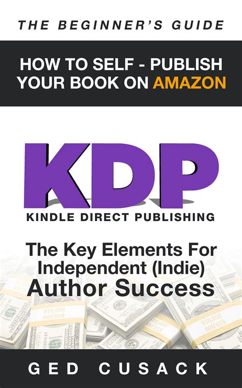 Kdp How To Self Publish Your Book On Amazon The Beginners Guide