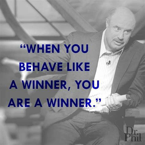 Favorite quotes best quotes love quotes dr phil family smart quotes funny quotes dr phil quotes i have a boyfriend words worth. Dr. Phil quotes | Dr phil quotes, Dr phil, Phil