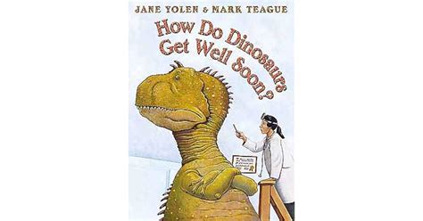 How Do Dinosaurs Get Well Soon By Jane Yolen
