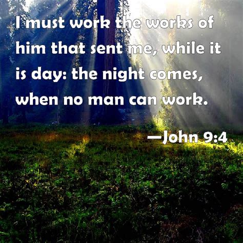 John 94 I Must Work The Works Of Him That Sent Me While It Is Day