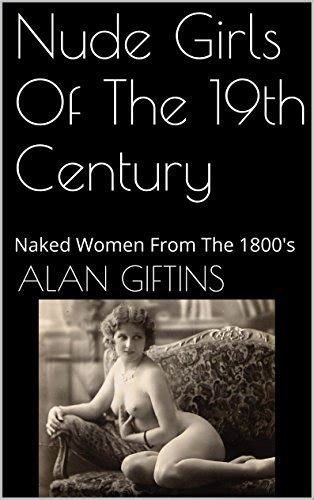 Nude Girls Of The Th Century Naked Women From The S By Alan