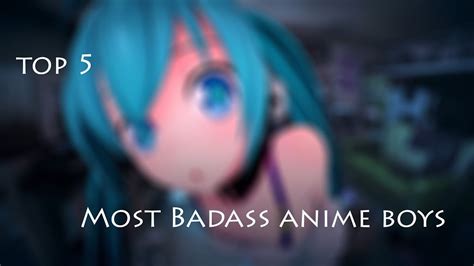 Top 5 Most Badass Anime Boys Youtube