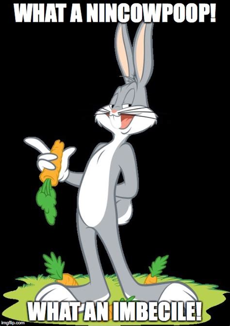 Occasionally, this image will have the word no edited on top of it. Bugs Bunny - Imgflip