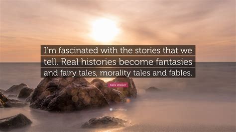 Kara Walker Quote “im Fascinated With The Stories That We Tell Real