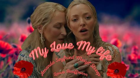 My Love My Life Mamma Mia Amanda Seyfried And Meryl Streep Lyric