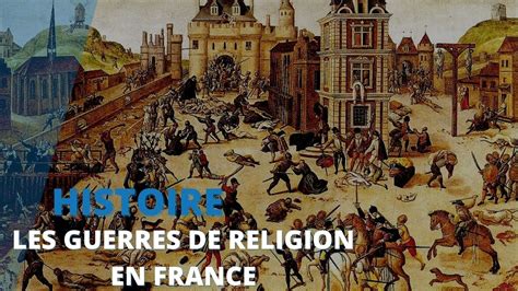 Lhistoire Résumée Des Guerres De Religion En France 1562 1629