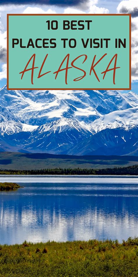 10 Best Places To Visit In Alaska Cool Places To Visit Places To