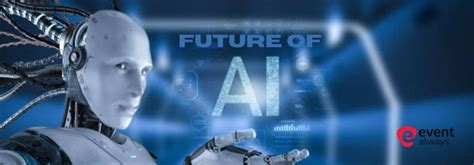 The Future Of Ai Change The Opportunities And Lifestyle Event Always