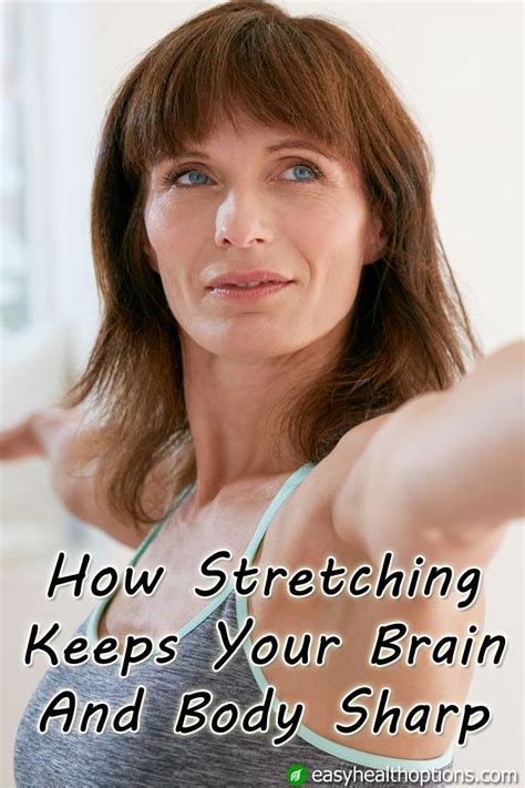 easy health options® how stretching keeps your brain and body sharp health options health