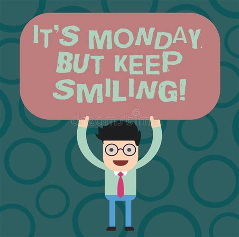 Text Sign Showing It S Monday But Keep Smiling Conceptual Photo Have A